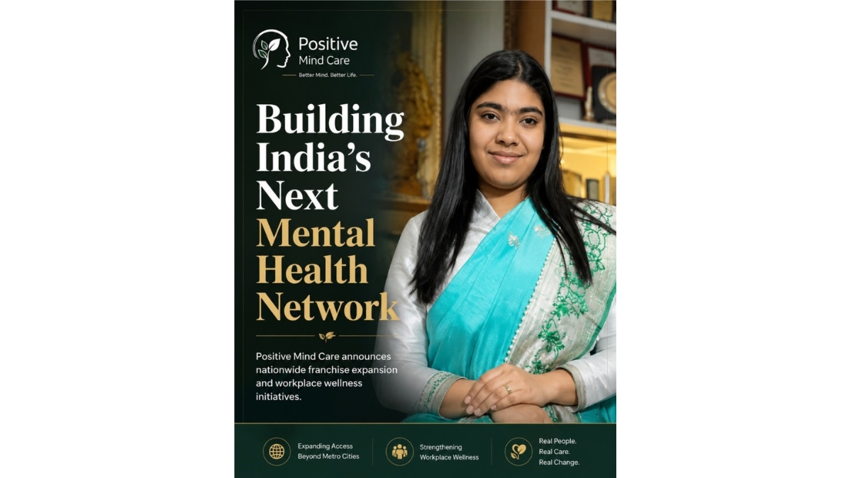 Beyond AI & Beyond Metro Cities: Employee Wellness and Nationwide Franchise Expansion Mark Positive Mind Care’s Bold New Chapter
