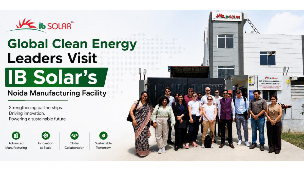 Global Clean Energy Leaders Visit IB Solar’s Noida Manufacturing Facility, Witness India’s Rising Solar Manufacturing Capabilities