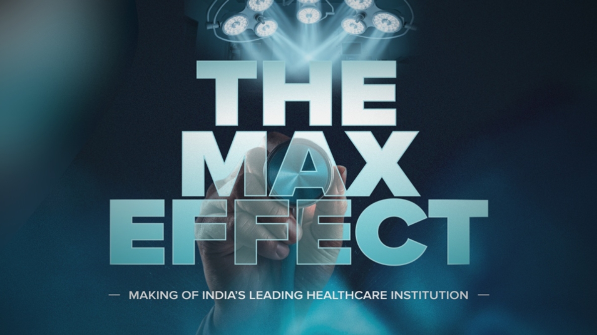 The Max Effect by Discovery: How Max Healthcare Is Helping Put India at The Forefront of Global Healthcare