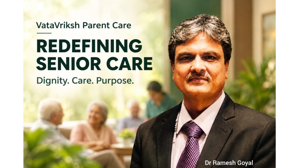 Beyond Ageing: How Dr Ramesh Goyal’s Vision Is Shaping a New Era of Senior Care at VataVriksh Parent Care